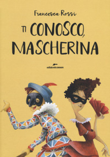 Ti conosco, mascherina. Ediz. a colori - Francesca Rossi