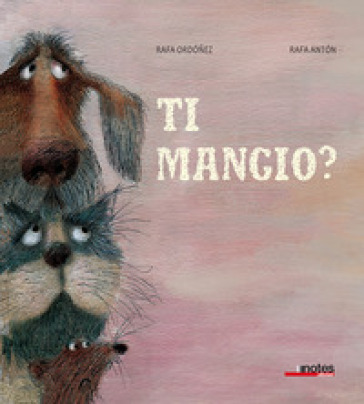 Ti mangio? Ediz. a colori - Rafael Ordóñez - Rafa Antón