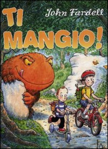 Ti mangio! Ediz. illustrata - John Fardell