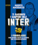 Ti racconto i campioni dell Inter. I fuoriclasse che hanno fatto la storia del club nerazzurro. Ediz. illustrata
