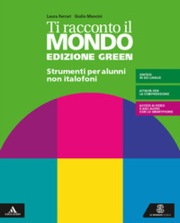 Ti racconto il mondo. Ediz. green. Volume per non italofoni. Per la Scuola media. Con e-book. Con espansione online