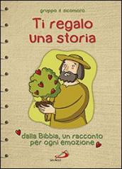 Ti regalo una storia. Dalla Bibbia, un racconto per ogni emozione