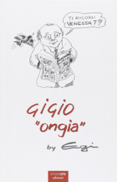 Ti ricordi Venessia 7? Gigio «Ongia»