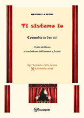 Ti sistemo io (commedia in due atti)