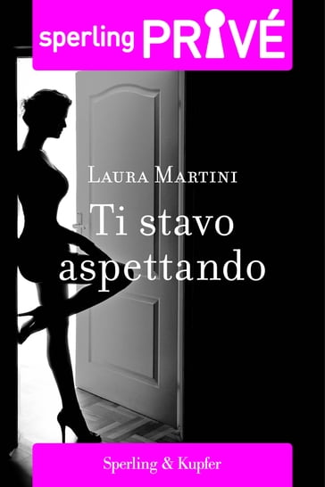 Ti stavo aspettando - Sperling Privé - Laura Martini
