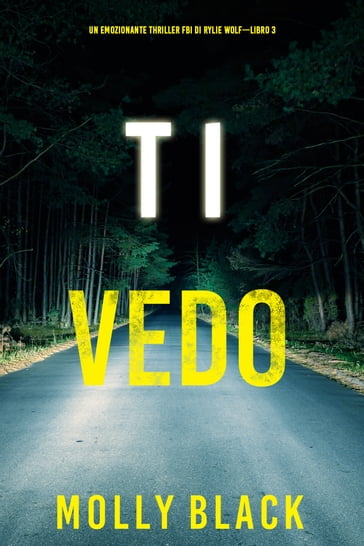 Ti vedo (Un emozionante thriller FBI di Rylie WolfLibro 3) - Molly Black