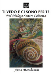 Ti vedo e ci sono per te. Nel dialogo sonoro colorato