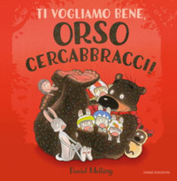 Ti vogliamo bene, Orso Cercabbracci! - David Melling