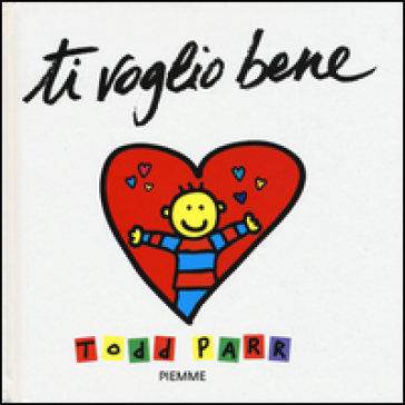 Ti voglio bene. Ediz. illustrata - Todd Parr