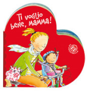 Ti voglio bene mamma. Ediz. a colori