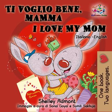 Ti voglio bene, mamma I Love My Mom (Bilingual Italian Children's Book) - Shelley Admont