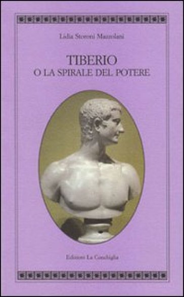 Tiberio o la spirale del potere - Lidia Storoni Mazzolani