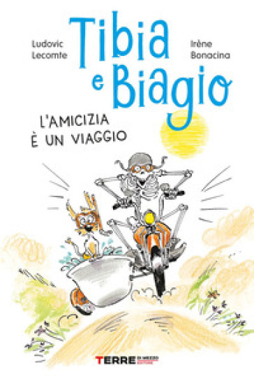 Tibia e Biagio. L'amicizia è un viaggio. Ediz. a colori - Ludovic Lecomte