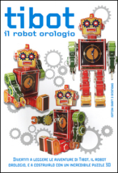 Tibot. Il robot orologio. Con gadget