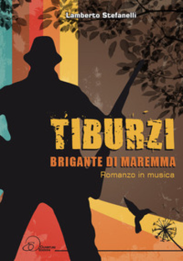 Tiburzi. Brigante di Maremma - Lamberto Stefanelli