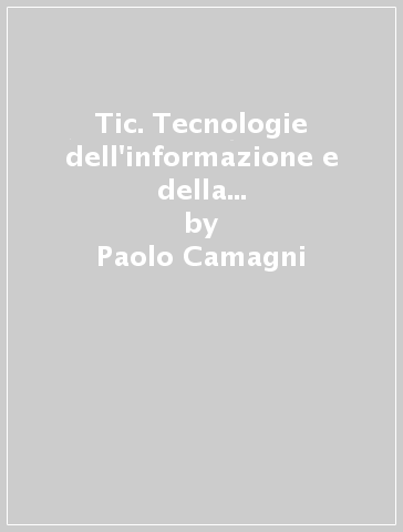 Tic. Tecnologie dell'informazione e della comunicazione. Per gli Ist. tecnici e professionali di enogastronomia e ospitalità alberghiera. Con e-book. Con espansione online - Paolo Camagni - Riccardo Nikolassy