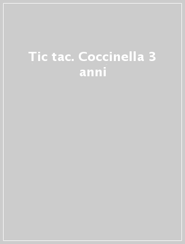 Tic tac. Coccinella 3 anni