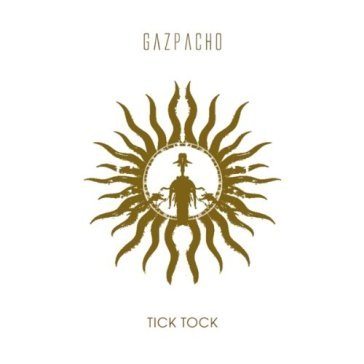 Tick tock - Gazpacho