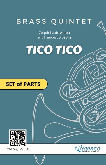 Tico Tico - Brass Quintet set of parts - Francesco Leone - ZEQUINHA DE ABREU - Brass Series Glissato