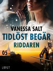 Tidlöst begär 5: Riddaren - erotisk novell