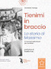 Tienimi in braccio. La storia di Massimo. In memoria della Shoah per cambiare