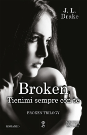 Tienimi sempre con te. Broken trilogy