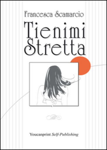 Tienimi stretta - Francesca Scamarcio