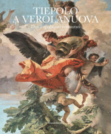 Tiepolo a Verolanuova. Due capolavori restaurati. Ediz. illustrata