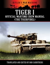 Tiger 1: The Official Wartime Crew Manual