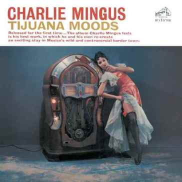 Tijuana moods - Charles Mingus