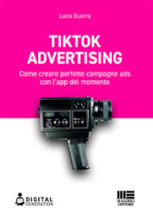 Tik Tok advertising. Come creare perfette campagne ads con l