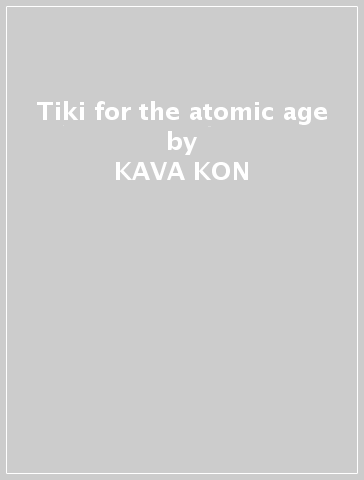 Tiki for the atomic age - KAVA KON