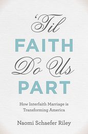  Til Faith Do Us Part: How Interfaith Marriage is Transforming America