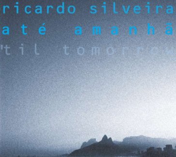 Till tomorrow - RICARDO SILVEIRA