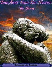 Time Away From The Heart: The Bloom