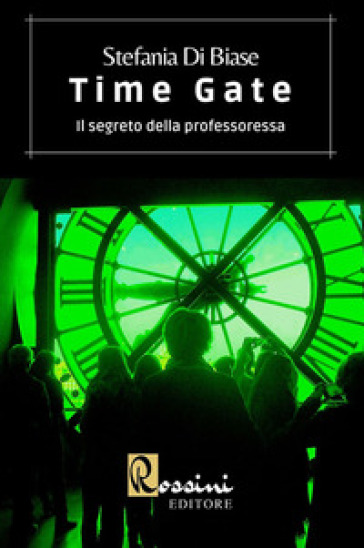 Time Gate. Il segreto della professoressa - Stefania Di Biase