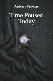 Time Paused Today