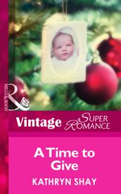 A Time To Give (Mills & Boon Vintage Superromance) (9 Months Later, Book 50)