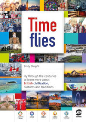 Time flies. Fly through the centuries to learn more about british civilization, customs. Per la Scuola media. Con e-book. Con espansione online