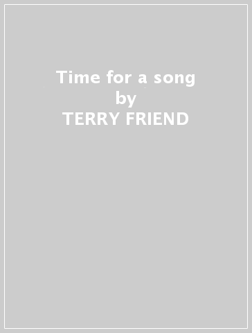 Time for a song - TERRY FRIEND