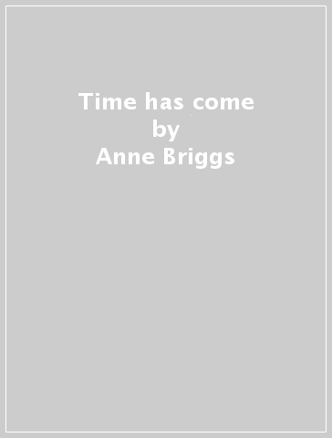 Time has come - Anne Briggs