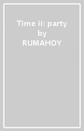 Time ii: party