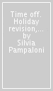 Time off. Holiday revision, practice and remedial work. Per le Scuole superiori. Con espansione online. Vol. 1