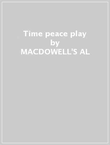 Time peace play - MACDOWELL