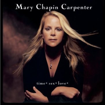 Time sex love - MARY CHAPIN CARPENTER