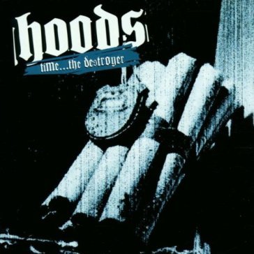 Time-the destroyer - Hoods