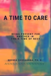 A Time to Care (Being There For Another During Their Time of Need)