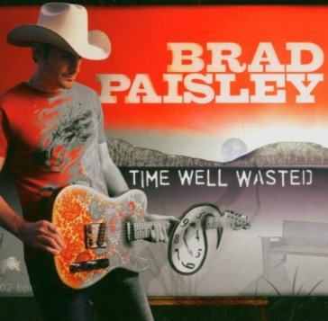 Time well wasted - Brad Paisley