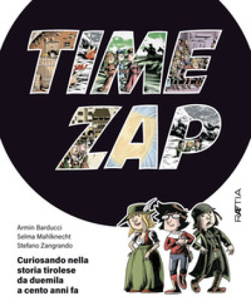 Time zap. Curiosando nella storia tirolese da duemila a cento anni fa - Selma Mahlknecht - Stefano Zangrando