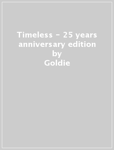 Timeless - 25 years anniversary edition - Goldie